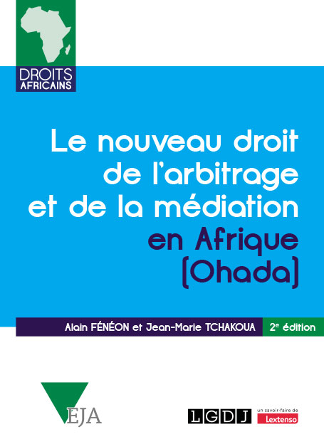 Le nouveau droit de l'arbitrage et de la médiation en Afrique (Ohada) Le nouveau droit de l'arbitrage et de la médiation en Afrique (Ohada)
