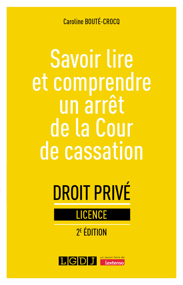 Savoir lire et comprendre un arrêt de la Cour de cassation Savoir lire et comprendre un arrêt de la Cour de cassation
