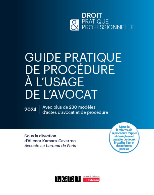 Guide pratique de procédure à l'usage de l'avocat Guide pratique de procédure à l'usage de l'avocat