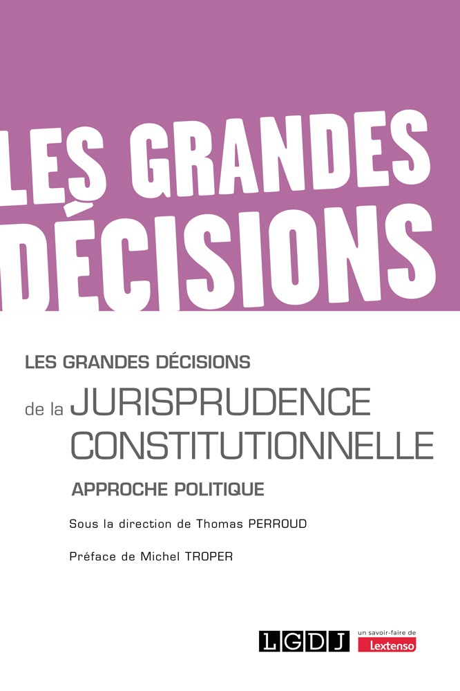 Les grandes décisions de la jurisprudence constitutionnelle Les grandes décisions de la jurisprudence constitutionnelle