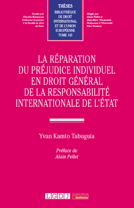 La réparation du préjudice individuel en droit général de la responsabilité internationale de l’État La réparation du préjudice individuel en droit général de la responsabilité internationale de l’État