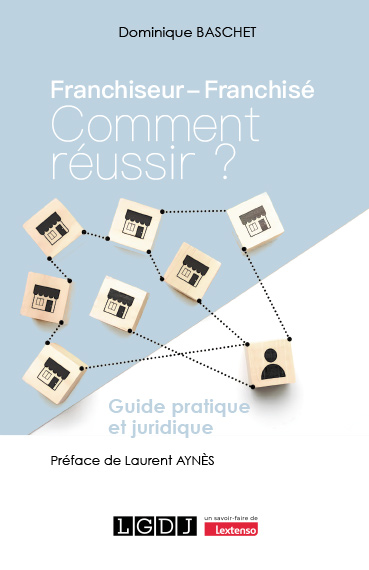 Franchiseur - Franchisé : comment réussir ? Franchiseur - Franchisé : comment réussir ?