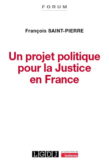 Un projet politique pour la Justice en France Un projet politique pour la Justice en France