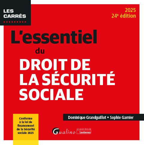 L'essentiel du droit de la Sécurité sociale L'essentiel du droit de la Sécurité sociale