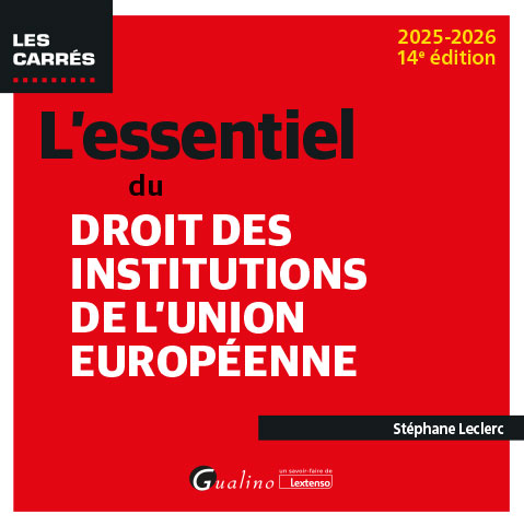 L'essentiel du droit des institutions de l'Union européenne L'essentiel du droit des institutions de l'Union européenne