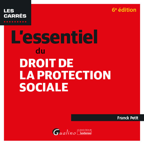 L'essentiel du droit de la protection sociale L'essentiel du droit de la protection sociale