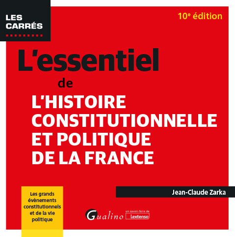 L'essentiel de l'Histoire constitutionnelle et politique de la France L'essentiel de l'Histoire constitutionnelle et politique de la France