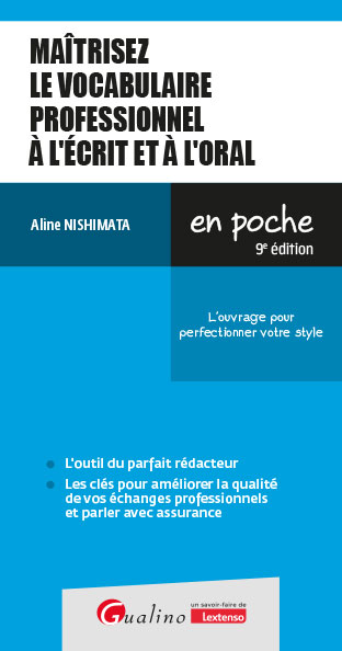 Maîtrisez le vocabulaire professionnel à l'écrit et à l'oral Maîtrisez le vocabulaire professionnel à l'écrit et à l'oral