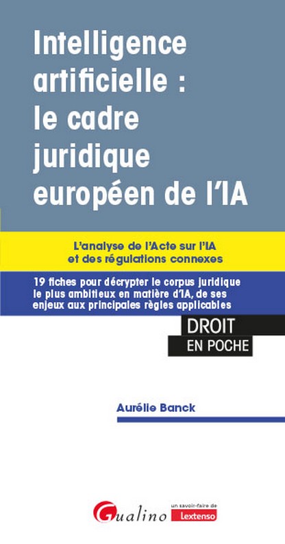 Intelligence artificielle : le cadre juridique européen de l'IA Intelligence artificielle : le cadre juridique européen de l'IA