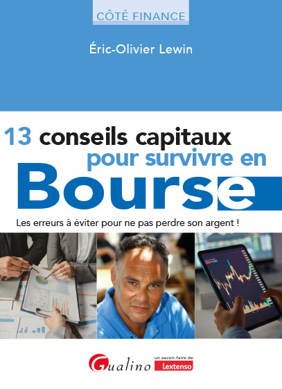13 conseils capitaux pour survivre en bourse 13 conseils capitaux pour survivre en bourse