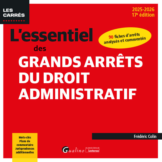 L'essentiel des grands arrêts du droit administratif L'essentiel des grands arrêts du droit administratif