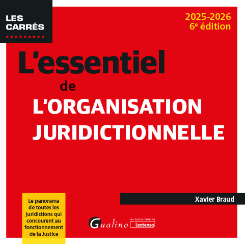 L'essentiel de l'organisation juridictionnelle L'essentiel de l'organisation juridictionnelle